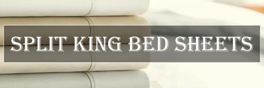 Split King Bed Sheets